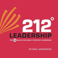 212? Leadership: The 10 Rules for Highly Effective Leadership