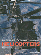 21st Century Helicopters: Today's Fighting Gunships - Crawford, Steve