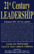 21st Century Leadership: Dialogues with 100 Top Leaders - McFarland, Lynne Joy, and Senn, Larry E, and Childress, John R