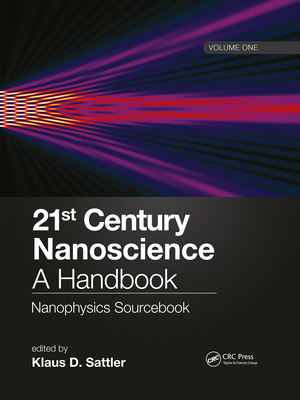 21st Century Nanoscience - A Handbook: Nanophysics Sourcebook (Volume One) - Sattler, Klaus D (Editor)