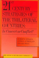 21st Century Strategies of the Trilateral Countries: In Concert or Conflict? - Zoellick, Robert B, and Sutherland, Peter D, and Owad, Hisashi