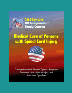 21st Century VA Independent Study Course: Medical Care of Persons with Spinal Cord Injury - Covering Autonomic Nervous System, Symptoms, Treatment, Motor Neuron Injury, and Autonomic Dysreflexia