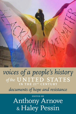 21st Century Voices of a People's History of the United States: Documents of Resistance and Hope, 2000-2023 - Arnove, Anthony, and Pessin, Haley