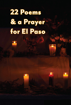 22 Poems & a Prayer for El Paso - Otero, Michelle (Editor), and Meischen, David (Editor), and Wiggerman, Scott (Editor)