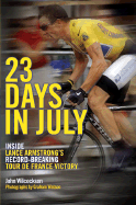 23 Days in July: Inside Lance Armstrong's Record-Breaking Tour de France Victory