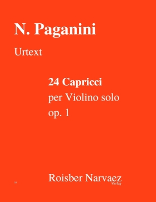 24 Capricci per Violino solo op.1: Urtext - Paganini: 24 Caprices - Narvaez, Roisber (Editor), and Paganini, Niccol