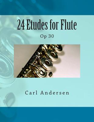 24 Etudes for Flute: Op 30 - Fleury, Paul M (Editor), and Andersen, Carl Joachim