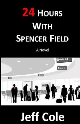 24 Hours With Spencer Field - Cole, Jeff