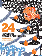 24 Penguins Before Christmas: a 365 Penguins Advent Calendar
