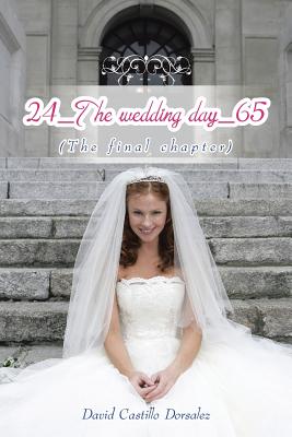 24_The wedding day_65: (The final chapter) - Dorsalez, David Castillo