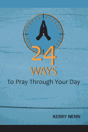 24 Ways to Pray Through Your Day