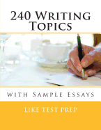 240 Writing Topics: With Sample Essays