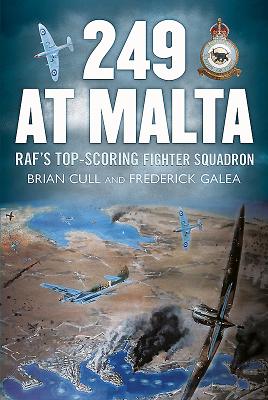 249 at Malta: Raf'S Top-Scoring Fighter Squadron - Cull, Brian