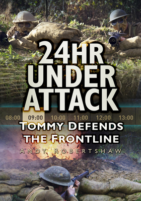 24hr Under Attack: Tommy Defends the Frontline - Robertshaw, Andrew
