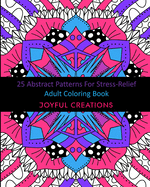 25 Abstract Patterns For Stress-Relief: Adult Coloring Book