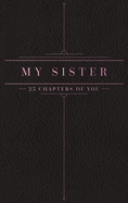 25 Chapters Of You: My Sister