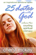 25 Dates with God - Volume Two: Courting Spiritual Intimacy