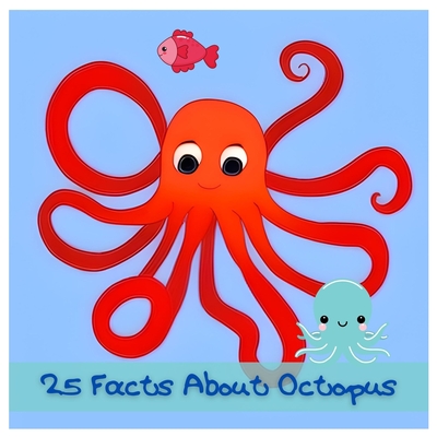25 Facts About Octopuses: Discover the Amazing World of Octopuses! - Greenwood, Dan Owl