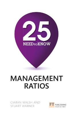 25 Need-To-Know Management Ratios: 25 Need-To-Know Management Ratios - Warner, Stuart, and Walsh, Ciaran