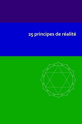 25 Principes de R?alit? - Deschreider, Micheline (Editor), and Rueckert, Carla L, and Blumenthal, Jochen