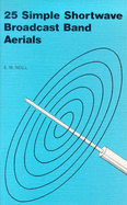 25 Simple Shortwave Broadcast Band Aerials - Noll, Edward M.