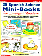 25 Spanish Science Mini-Books for Emergent Readers: Build Literacy with Easy and Adorable Reproducible Mini-Books on Favorite Science Topics