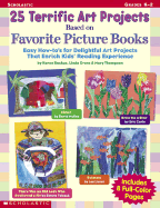 25 Terrific Art Projects Based on Favorite Picture Books: Grades K-2