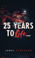 25 Years to Life: A Book of Poetry