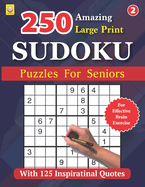250 Amazing Large Print SUDOKU Puzzles For Seniors: BOOK 2: With 125 Inspirational Quotes: 250 Puzzles with Solutions