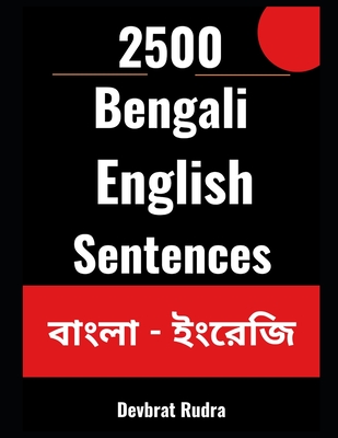 2500 Bengali to English Translation Sentences For Beginners Learn English From Bengali - Rudra, Devbrat