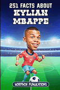 251 Facts About Kylian Mbappe: Facts, Trivia & Quiz For Die-Hard Mbappe Fans