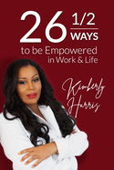 26 1/2 Ways to Be Empowered In Work & Life