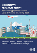 &#26085;&#26412;&#35486;now! Nihongo Now!: Performing Japanese Culture - Level 2 Volume 2 Activity Book