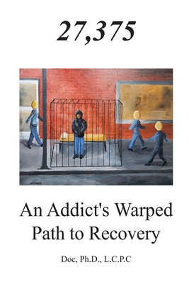 27,375 An Addict's Warped Path to Recovery - Doc