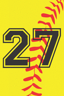 27 Journal: A Softball Jersey Number #27 Twenty Seven Notebook For Writing And Notes: Great Personalized Gift For All Players, Coaches, And Fans (Yellow Red Black Ball Print)
