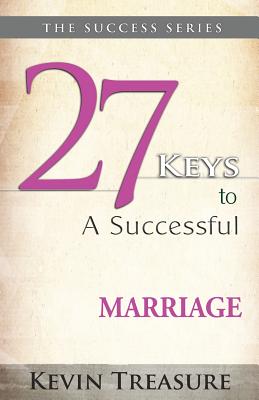 27 Keys to a Successful Marriage - Treasure, Kevin