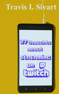 27 Thoughts About Streaming on Twitch