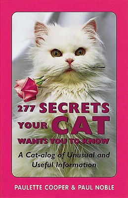 277 Secrets Your Cat Wants You to Know - Cooper, Paulette, and Noble, Paul