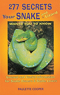 277 Secrets Your Snake and Lizard Want You to Know: Unusual and Useful Information for Snake Owners and Snake Lovers
