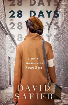 28 Days: A Novel of Resistance in the Warsaw Ghetto - Safier, David
