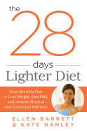 28 Days Lighter Diet: Your Monthly Plan to Lose Weight, End Pms, and Achieve Physical and Emotional Wellness
