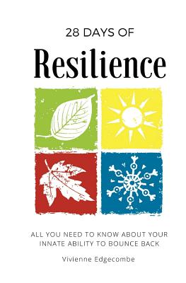 28 Days of Resilience: All you need to know about your innate ability to bounce back - Edgecombe, Vivienne