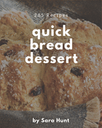 285 Quick Bread Dessert Recipes: Explore Quick Bread Dessert Cookbook NOW!