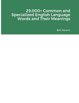 29,000+ Common and Specialized English Language Words and Their Meanings - Navarro, Bob