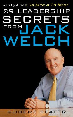 29 Leadership Secrets from Jack Welch - Slater, Robert
