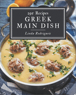 295 Greek Main Dish Recipes: A Timeless Greek Main Dish Cookbook