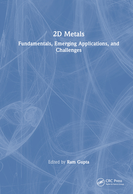 2D Metals: Fundamentals, Emerging Applications, and Challenges - Gupta, Ram (Editor)