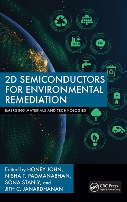 2D Semiconductors for Environmental Remediation - John, Honey (Editor), and Padmanabhan, Nisha T (Editor), and Stanly, Sona (Editor)