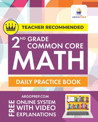 2nd Grade Common Core Math: Daily Practice Workbook - Part I: Multiple Choice 1000+ Practice Questions and Video Explanations Argo Brothers: Daily Practice Workbook 1000+ Practice Questions and Video Explanations Argo Brothers - Argoprep, and Argo Brothers