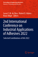 2nd International Conference on Industrial Applications of Adhesives 2022: Selected Contributions of IAA 2022